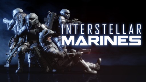 Interstellar Marines - Ранний доступ в Steam!